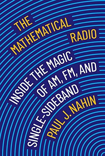 The Mathematical Radio Inside the Magice of AM, FM, and Single-Sideband textcover by Dr. Paul Nahin